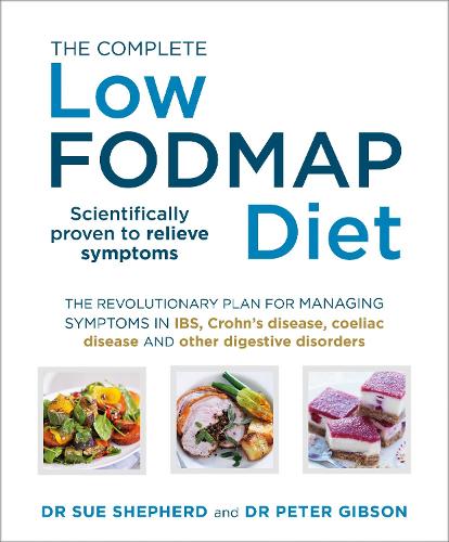  Complete Low-FODMAP Diet, The: The revolutionary plan for managing symptoms in IBS, Crohn's disease, coeliac disease...